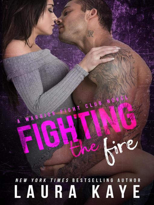 Title details for Fighting the Fire by Laura Kaye - Available
